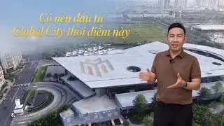 Global City có nên đầu tư vào thời điểm đầu năm 2026 #masterisehomes #globalcity 