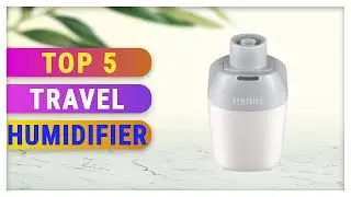 Top 5 Best Travel Humidifier