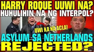HALA!! HARRY ROQUE UUWI NA? ASYLUM SA NETHERLANDS NAREJECT NA? HUHULIHIN NA NG INTERPOL?