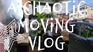 A CHAOTIC MOVING VLOG: PART 1