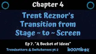 Ep7-Ch4: Trent Reznor's Transition from Stage to Screen (