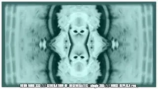 NEON NOIR 333 : GENERATION OF DEGENERATES  ( single 385 ) ( NOISE REPLICA rec. )