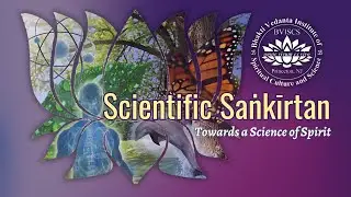 Intro to the Princeton Bhakti Vedanta Institute || Scientific Sankirtan: Towards a Science of Spirit