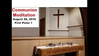Communion Meditation 1 Peter 1