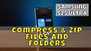 Samsung S25 Ultra: как сжимать и архивировать файлы и папки