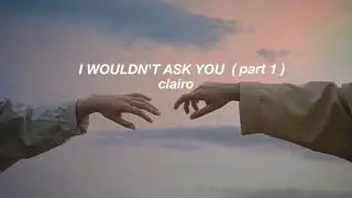 I Wouldn't Ask You (Part 1) &rsaquo; lyrics