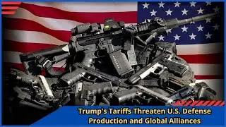 Trump's Tariffs Threaten U S  Defense Production and Global Alliances