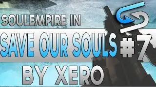 Save Our Souls #7 - ft. SoulEmpire