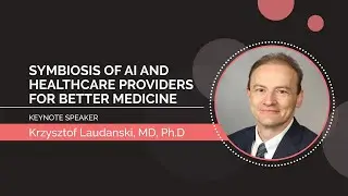 Symbiosis of AI and Healthcare Providers for Better Medicine &bull; Dr. Krzysztof Laudanski