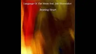 Language Of The Moon feat. Jon Shuemaker &ndash; Beating Heart