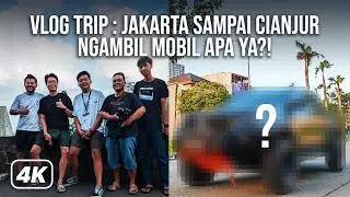 VLOG TRIP JAKARTA CIANJUR AMBIL MOBIL HOBBY. KENNY D COPOT STROBO NYA