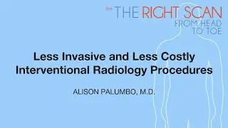 Less Invasive and Less Costly Interventional Radiology Procedures
