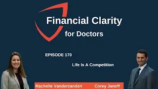 Financial Clarity for Doctors: Life Is A Competition