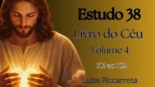 ESTUDO 38 Livro do C&eacute;u Volume 4 - trechos de 101 a 102