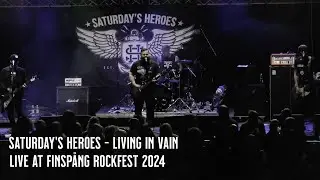 Saturday's Heroes - Living In Vain (Live at Finsp&aring;ng Rockfest 2024)