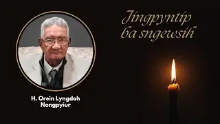 Jingpyntip ba sngewsih - Khlad noh i Bah H. Orein Lyngdoh Nongpyiur