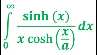 Integral from 0 to &infin; of sinh(x) over x cosh(x/a), a &isin; (0,1)
