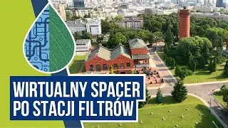 Wirtualny spacer po Stacji Filtrów