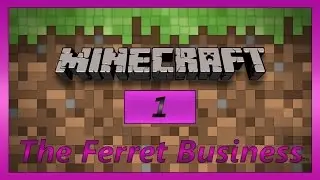 FTB | The Ferret Business #1 (Пилотная серия)