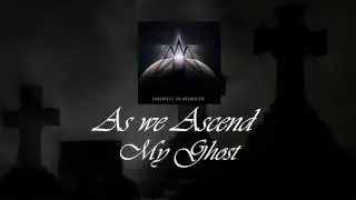 As We Ascend - My Ghost Lyric Video