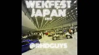 Right Hand Drive Guys Podcast - Wekfest Japan. EP.11 - RHDGUYS