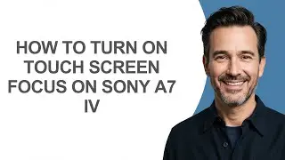 How to Turn on Touch Screen Focus on Sony A7 Iv - KevinHowTo