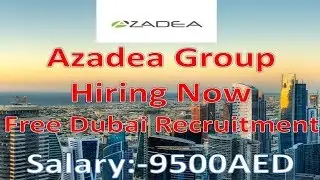 Azadea Group Dubai Free Jobs New Jobs 2018 UAE Good Salary | Hindi Urdu |