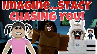 IMAGINE STACY CHASING YOU! | ROBLOX IMAGINE PART 2
