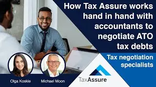 How Tax Assure works with accountants to negotiate ATO debt | Olga Koskie & Michael Moon