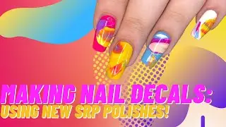 Making Nail Decals: Using NEW Srp polishes!