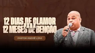 12 Dias de Clamor para 12 meses de bênçãos l Pr. André Lira