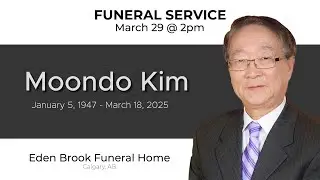 Moondo Kim Funeral Service held at Eden Brook Funeral Home in Calgary, Alberta 2:00pm.