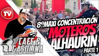 CAFE Y GASOLINA | T1 x PGR 30 | 8 Maxi Concentracion Moteros Alhaurin PARTE 1