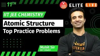 Atomic Structure Class 11  | Top Practice Problem | JEE Main | JEE Advanced |Mohit Ryan Sir| Vedantu