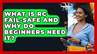 What Is RC Fail-safe And Why Do Beginners Need It? - RC Toy Central