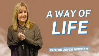 A Way of Life | Pastor Joyce Newman | River of Life Ministry | 1-8-26