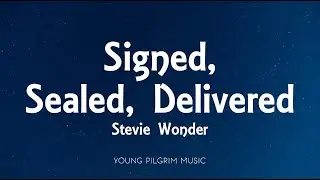 Stevie Wonder - Signed, Sealed, Delivered (I'm Yours) [Lyrics]