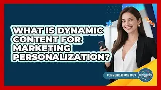 What Is Dynamic Content For Marketing Personalization? - Communications Jobs