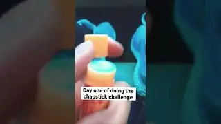 Day one of dpi no the chapstick challenge