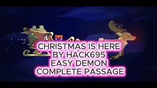 GEOMETRY DASH CHRISTMAS IS HERE - BY HACK695 EASY DEMON COMPLETE PASSAGE