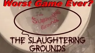 The Slaughtering Grounds - Review! - Worst Game Ever Made?!?