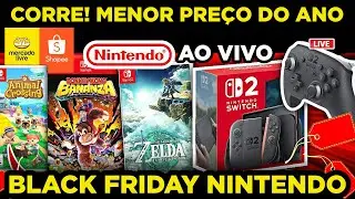 CORRE! S&Oacute; HOJE NINTENDO COM MENORES PRE&Ccedil;OS DO ANO! Acompanhamento BLACK FRIDAY | Ao vivo