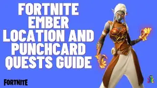 Fortnite Ember Location And Punchcard Solo Quests Guide