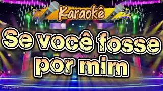 🎤Karaokê Se você fosse por mim Carlos Alexandre🎤