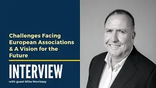 Mike Morrissey on the Challenges Facing European Associations in 2021