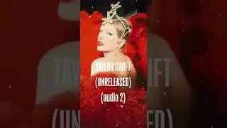 Taylor Swift (unreleased) audio 2 leak  #taylorswift #swifties