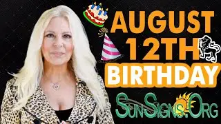 ♌️ Born On August 12 - Happy Birthday - Today's Zodiac Horoscope Personality - SunSigns.Org