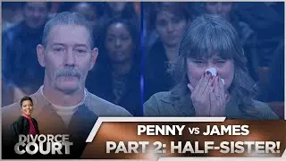 Divorce Court - Penny vs. James - Part 2: Half-Sister! - Season 14 Episode 42
