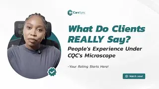 How CQC Measures People&rsquo;s Experience | Mastering the New CQC Assessment Framework &ndash; Episode 1