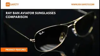 Ray Ban Aviator Sunglasses Comparison | RX Safety